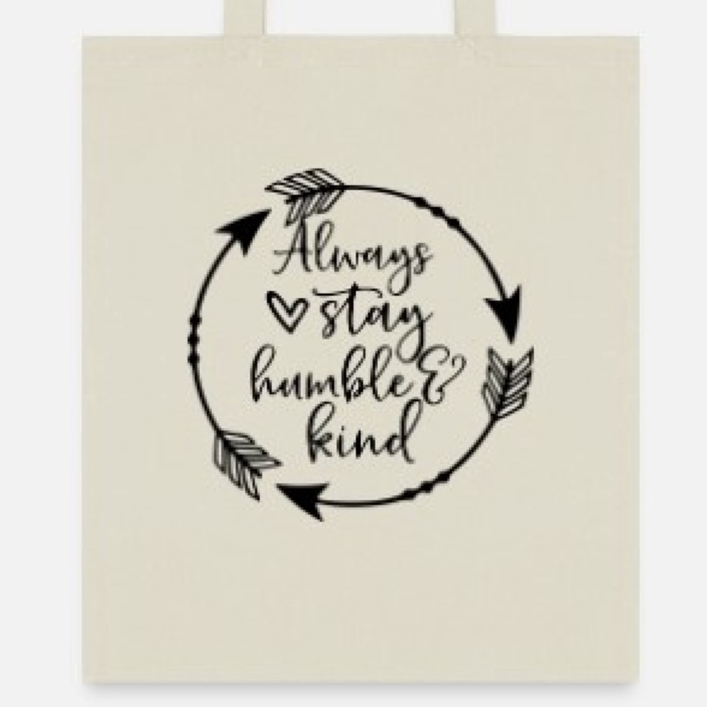 Always stay humble & kind tote bag
